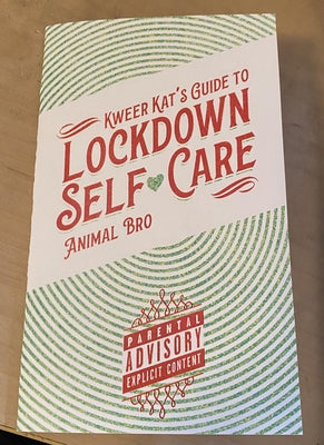Kweer Kat's Guide to Lockdown Self-Care by Bro, Animal