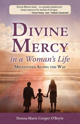 Divine Mercy in a Woman's Life: Milestones Along the Way by Cooper O'Boyle, Donna-Marie
