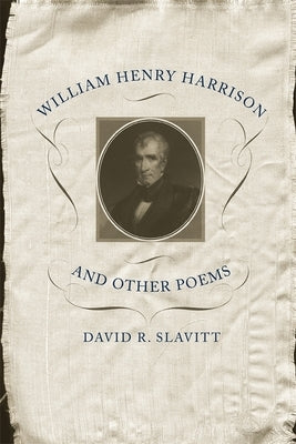 William Henry Harrison and Other Poems by Slavitt, David R.