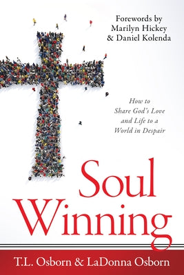 Soul Winning: How to Share God's Love and Life to a World in Despair by Osborn, T. L.