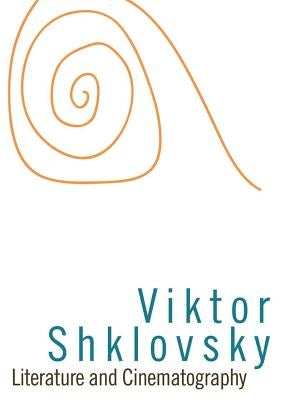 Literature and Cinematography by Shklovskii, Viktor Borisovich
