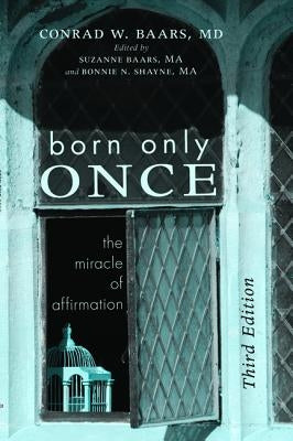 Born Only Once, Third Edition by Baars, Conrad W.