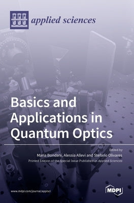 Basics and Applications in Quantum Optics by Bondani, Maria