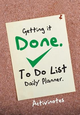 Getting it Done. To Do List Daily Planner by Activinotes