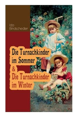 Die Turnachkinder im Sommer & Die Turnachkinder im Winter: Klassiker der Kinder- und Jugendliteratur by Bindschedler, Ida
