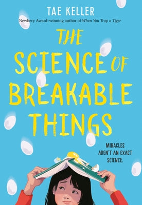The Science of Breakable Things by Keller, Tae