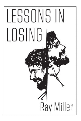 Lessons in Losing by Miller, Ray