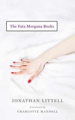 The Fata Morgana Books by Littell, Jonathan
