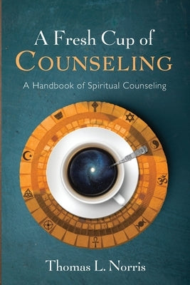 A Fresh Cup of Counseling by Norris, Thomas L.