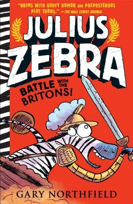 Julius Zebra: Battle with the Britons! by Northfield, Gary
