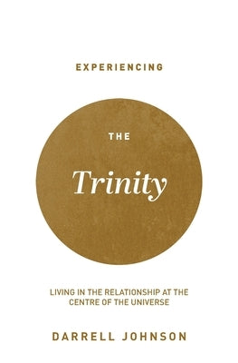 Experiencing the Trinity by Johnson, Darrell W.