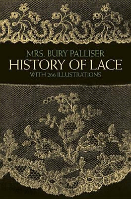 History of Lace by Palliser, Mrs Bury
