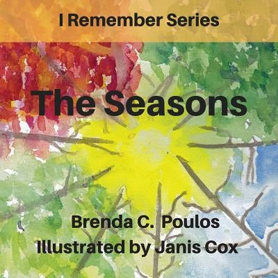 I Remember The Seasons by Poulos, Brenda