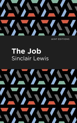 The Job: An American Novel by Lewis, Sinclair
