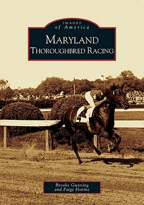 Maryland Thoroughbred Racing by Gunning, Brooke