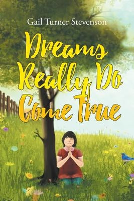 Dreams Really Do Come True by Stevenson, Gail Turner