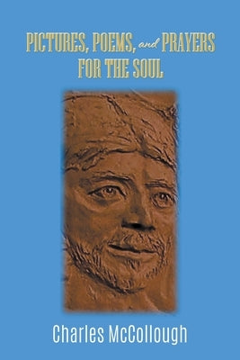 Pictures, Poems, and Prayers for the Soul by McCollough, Charles