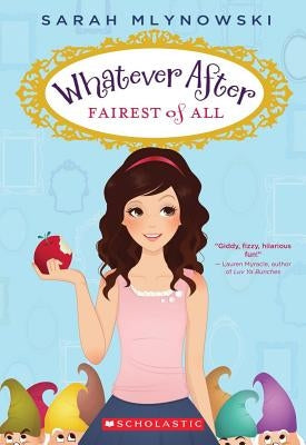 Fairest of All (Whatever After #1) by Mlynowski, Sarah
