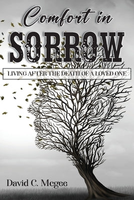Comfort in Sorrow: Living After the Death of a Loved One by McGee, David C.