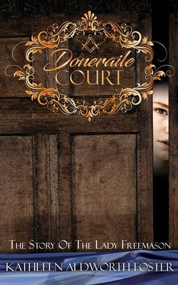 Doneraile Court: The Story of The Lady Freemason by Foster, Kathleen Aldworth