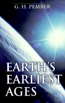 Earth's Earliest Ages by Pember, G. H.