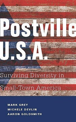 Postville: USA: Surviving Diversity in Small-Town America by Grey, Mark A.