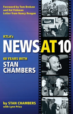 Ktla's News at 10: Sixty Years with Stan Chambers by Chambers, Stan