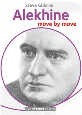 Alekhine Move by Move by Giddins, Steve
