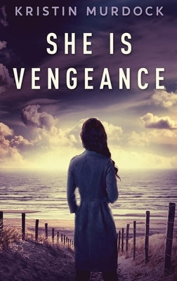 She Is Vengeance by Murdock, Kristin