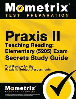 Praxis Teaching Reading - Elementary (5205) Secrets Study Guide: Test Review for the Praxis Subject Assessments by Bowling, Matthew