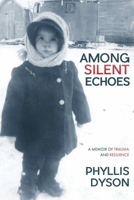 Among Silent Echoes: A Memoir of Trauma and Resilience by Dyson, Phyllis