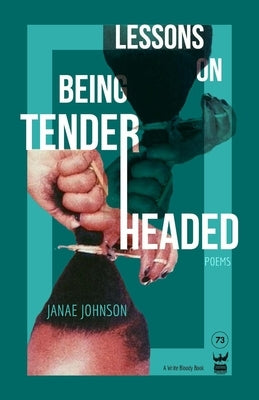 Lessons On Being Tenderheaded by Johnson, Janae