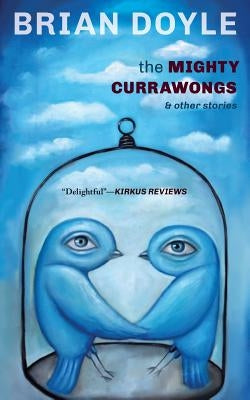 The Mighty Currawongs by Doyle, Brian