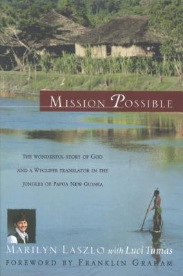 Mission Possible: The Story of a Wycliffe Missionary by Laszlo, Marilyn
