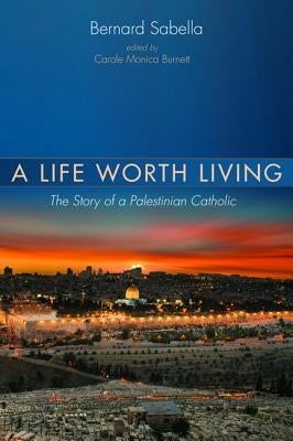 A Life Worth Living by Sabella, Bernard