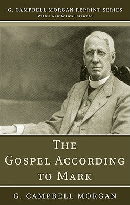 The Gospel According to Mark by Morgan, G. Campbell