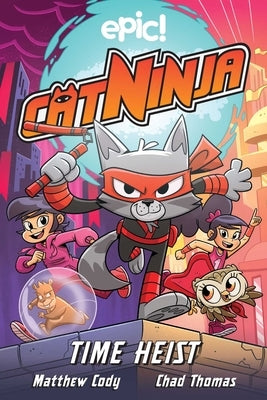 Cat Ninja: Time Heist, 2 by Cody, Matthew