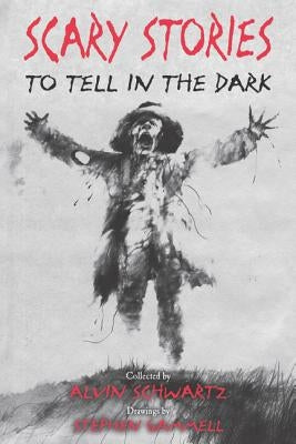 Scary Stories to Tell in the Dark by Schwartz, Alvin