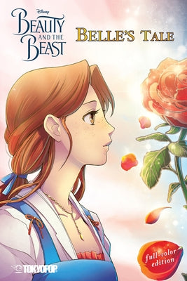 Disney Manga: Beauty and the Beast -- Belle's Tale (Full-Color Edition) by Reaves, Mallory