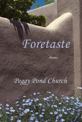 Foretaste, Poems by Church, Peggy Pond