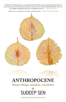 Anthropocene: Climate Change, Contagion, Consolation by Sen, Sudeep