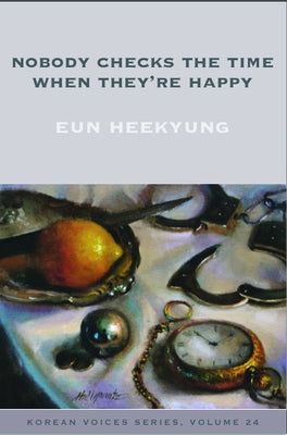 Nobody Checks the Time When They're Happy by Eun, Heekyung