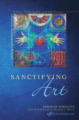 Sanctifying Art by Sokolove, Deborah