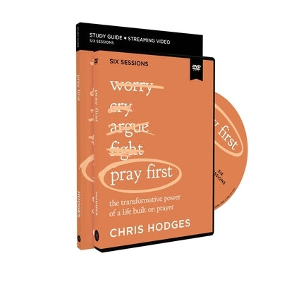 Pray First Study Guide with DVD: The Transformative Power of a Life Built on Prayer by Hodges, Chris