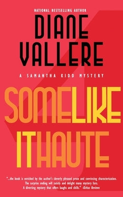 Some Like It Haute: A Samantha Kidd Mystery by Vallere, Diane