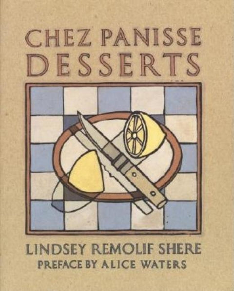 Chez Panisse Desserts: A Cookbook by Shere, Lindsey R.