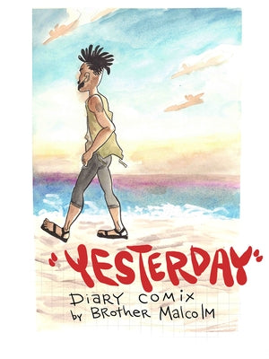 Yesterday: Diary Comix by Malcolm, Brother