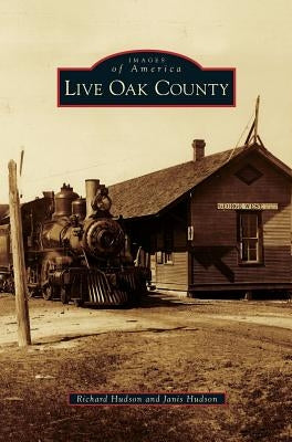 Live Oak County by Hudson, Richard