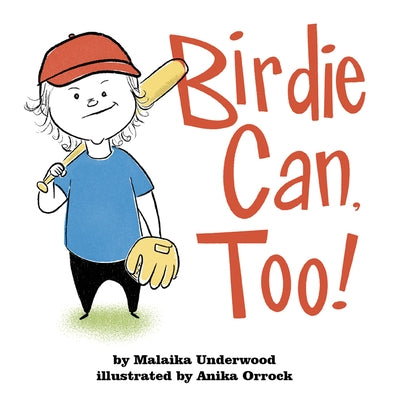 Birdie Can, Too! by Underwood, Malaika