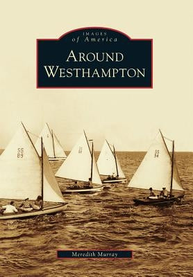 Around Westhampton by Murray, Meredith